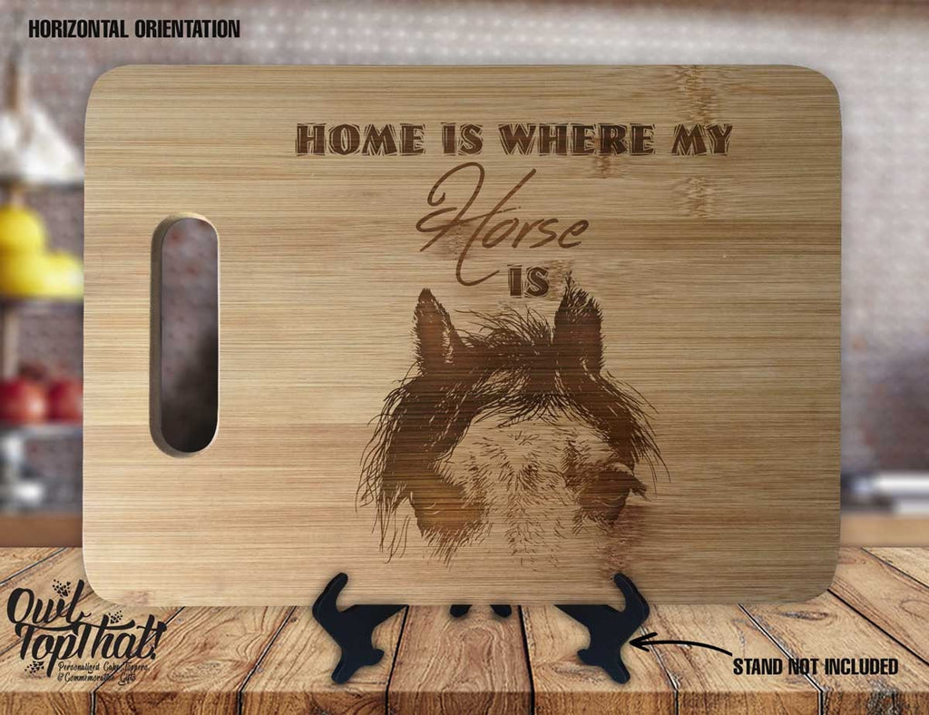 Horse Home is Where my Horse is - Kitchen Housewarming Wedding Gift Sign - Custom Engraved Bamboo Display Cutting Board - OwlTopThat