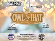 a wooden ornament hanging from a string that says owl to that